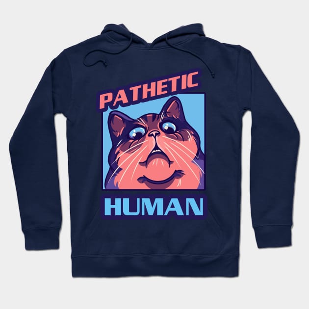 Pathetic human Hoodie by Ritvik Takkar